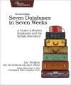 SEVEN DATABASES IN SEVEN WEEKS 2E. A GUIDE TO MODERN DATABASES AND THE NOSQL MOVEMENT