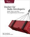 DOCKER FOR RAILS DEVELOPERS. BUILD, SHIP, AND RUN YOUR APPLICATIONS EVERYWHERE