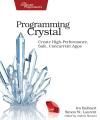 PROGRAMMING CRYSTAL. CREATE HIGH-PERFORMANCE, SAFE, CONCURRENT APPS