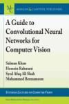 A GUIDE TO CONVOLUTIONAL NEURAL NETWORKS FOR COMPUTER VISION