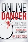 ONLINE DANGER: HOW TO PROTECT YOURSELF AND YOUR LOVED ONES FROM THE EVIL SIDE OF THE INTERNET 