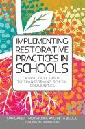 IMPLEMENTING RESTORATIVE PRACTICES IN SCHOOLS: A PRACTICAL GUIDE TO TRANSFORMING SCHOOL COMMUNITIES