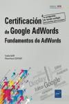 CERTIFICACIÓN DE GOOGLE ADWORDS. FUNDAMENTOS DE ADWORDS