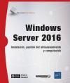 WINDOWS SERVER 2016. INSTALACIN, GESTIN DEL ALMACENAMIENTO Y COMPUTACIN