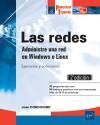 LAS REDES. ADMINISTRE UNA RED EN WINDOWS O LINUX: EJERCICIOS Y SOLUCIONES 2E