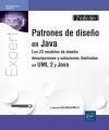 PATRONES DE DISEO EN JAVA. LOS 23 MODELOS DE DISEO: DESCRIPCIONES Y SOLUCIONES ILUSTRADAS EN UML