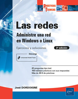 LAS REDES. ADMINISTRE UNA RED EN WINDOWS O LINUX: EJERCICIOS Y SOLUCIONES 3E