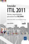 ENTENDER ITIL 2011. NORMAS Y MEJORES PRCTICAS PARA AVANZAR HACIA ISO 20000