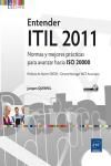 ENTENDER ITIL 2011. NORMAS Y MEJORES PRCTICAS PARA AVANZAR HACIA