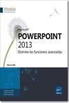 POWERPOINT 2013. DOMINE LAS FUNCIONES AVANZADAS
