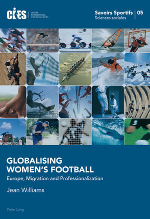 GLOBALISING WOMEN'S FOOTBALL. EUROPE, MIGRATION AND PROFESSIONALIZATION