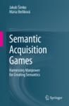 SEMANTIC ACQUISITION GAMES. HARNESSING MANPOWER FOR CREATING SEMANTICS