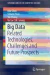BIG DATA. RELATED TECHNOLOGIES, CHALLENGES AND FUTURE PROSPECTS