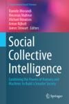SOCIAL COLLECTIVE INTELLIGENCE. COMBINING THE POWERS OF HUMANS AND MACHINES TO BUILD A SMARTER SOCIE