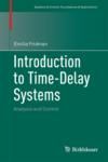 INTRODUCTION TO TIME-DELAY SYSTEMS. ANALYSIS AND CONTROL