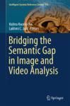 BRIDGING THE SEMANTIC GAP IN IMAGE AND VIDEO ANALYSIS