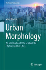 URBAN MORPHOLOGY. AN INTRODUCTION TO THE STUDY OF THE PHYSICAL FORM OF CITIES
