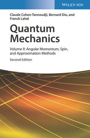 QUANTUM MECHANICS, VOLUME 2: ANGULAR MOMENTUM, SPIN, AND APPROXIMATION METHODS 2E