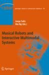 MUSICAL ROBOTS AND INTERACTIVE MULTIMODAL SYSTEMS