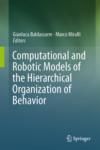 COMPUTATIONAL AND ROBOTIC MODELS OF THE HIERARCHICAL ORGANIZATION OF BEHAVIOR