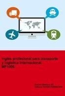 INGLS PROFESIONAL PARA TRANSPORTE Y LOGSTICA INTERNACIONAL. MF1006.
