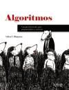 ALGORITMOS. GUA ILUSTRADA PARA PROGRAMADORES Y CURIOSOS