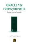 ORACLE 12C. FORMS Y REPORTS. CURSO PRCTICO DE FORMACIN