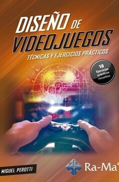 DISEO DE VIDEOJUEGOS. TCNICAS Y EJERCICIOS PRCTICOS