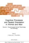 COGNITIVE PROCESSES AND SPATIAL ORIENTATION IN ANIMAL AND MAN. VOLUME I EXPERIMENTAL ANIMAL PSYCHOLO